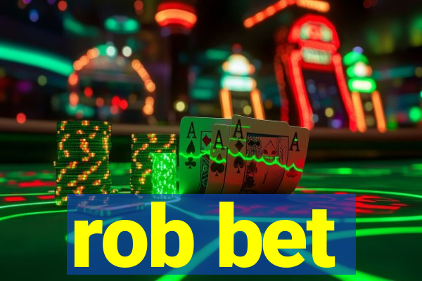 rob bet