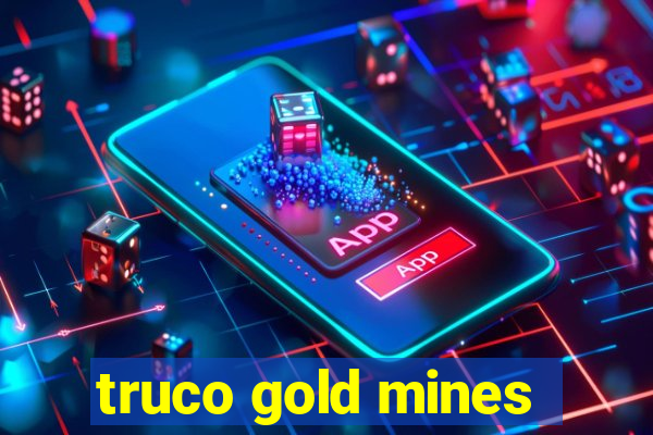 truco gold mines