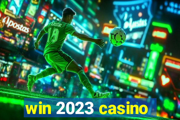 win 2023 casino