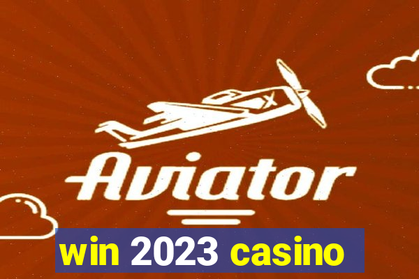 win 2023 casino