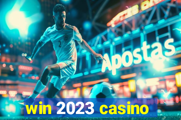 win 2023 casino