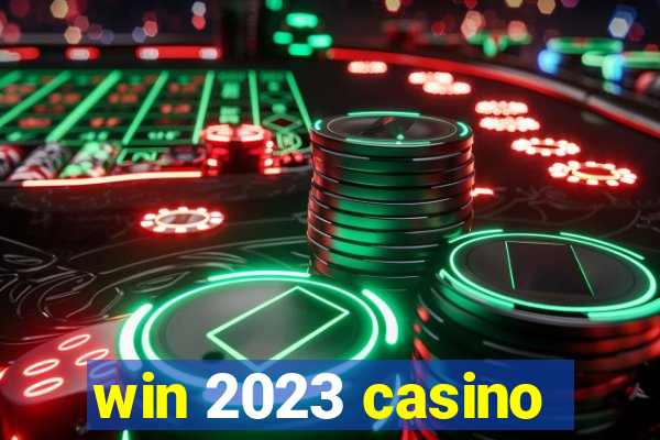 win 2023 casino