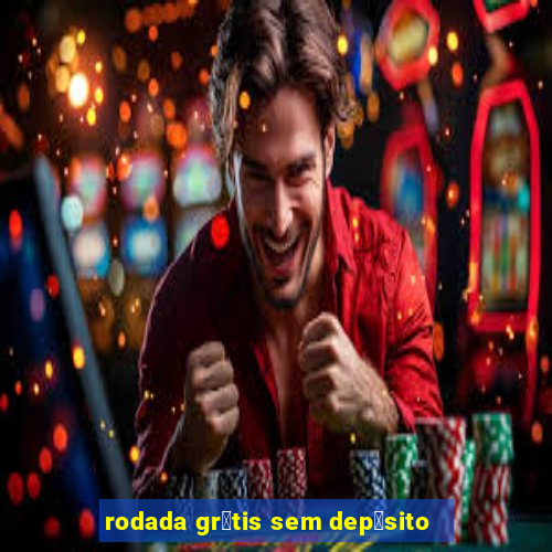 rodada gr谩tis sem dep贸sito