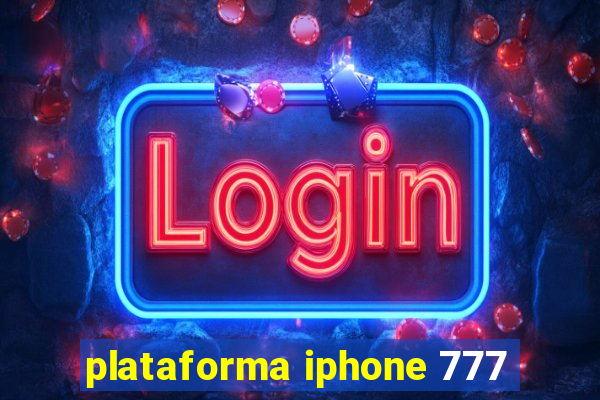 plataforma iphone 777