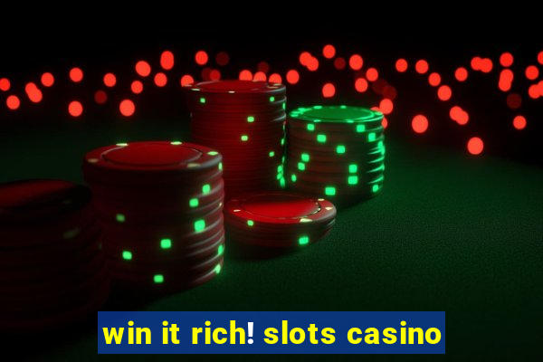 win it rich! slots casino