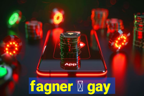 fagner 茅 gay