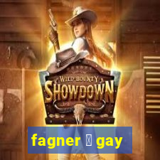 fagner 茅 gay