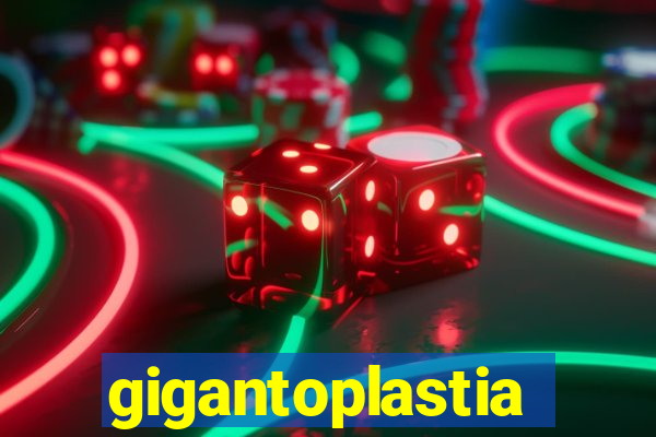 gigantoplastia