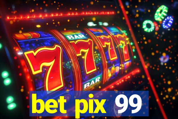 bet pix 99