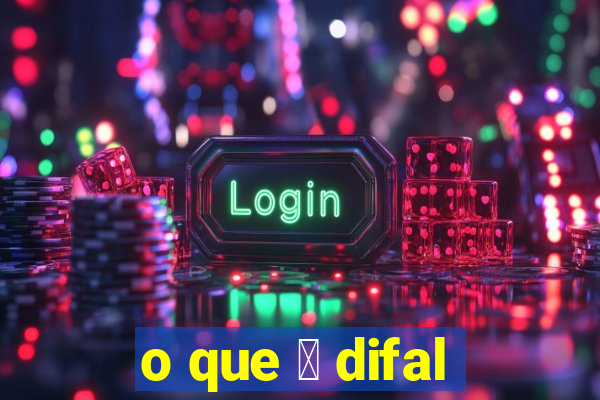 o que 茅 difal