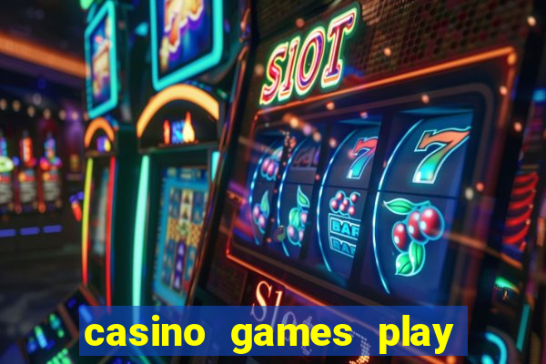 casino games play for real money