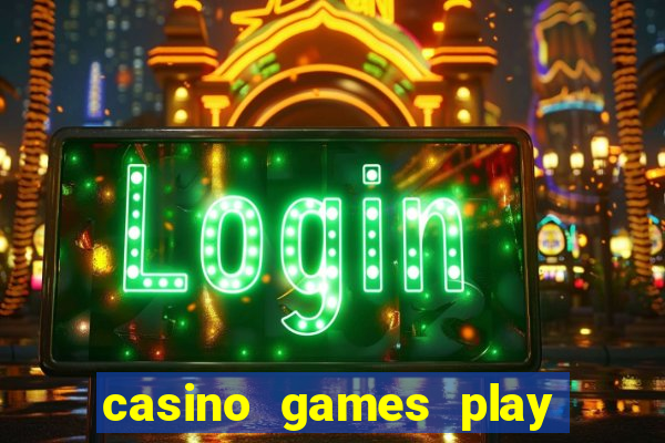 casino games play for real money