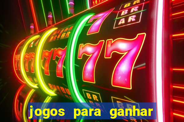 jogos para ganhar dinheiro gratuito