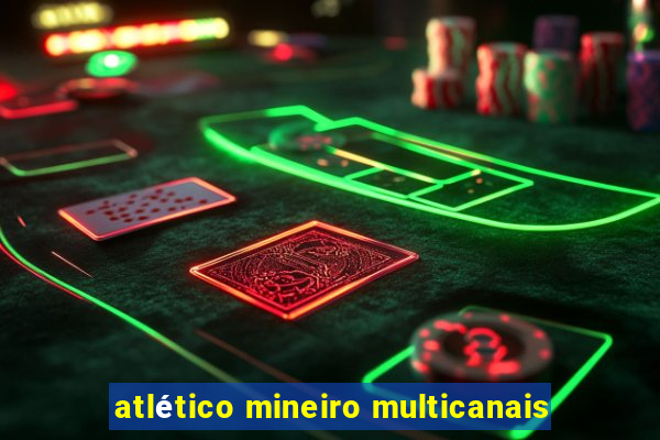 atlético mineiro multicanais