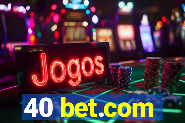 40 bet.com