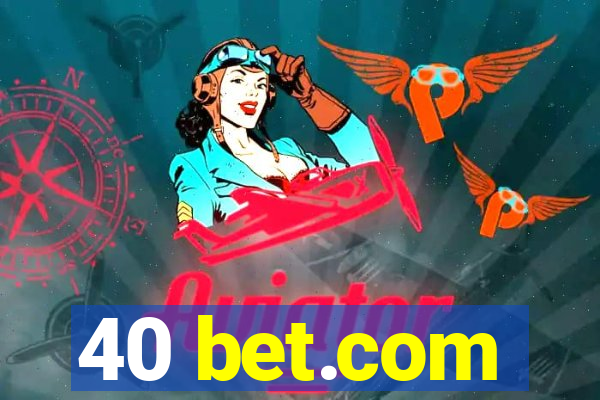 40 bet.com