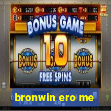 bronwin ero me