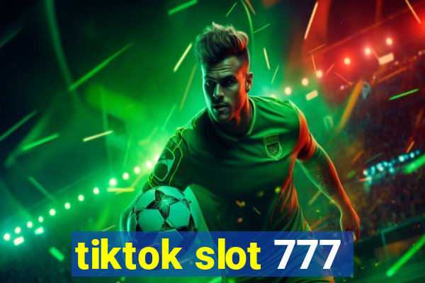 tiktok slot 777