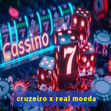 cruzeiro x real moeda