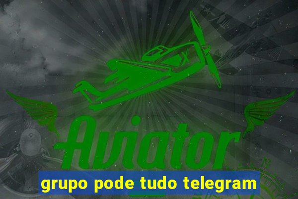 grupo pode tudo telegram