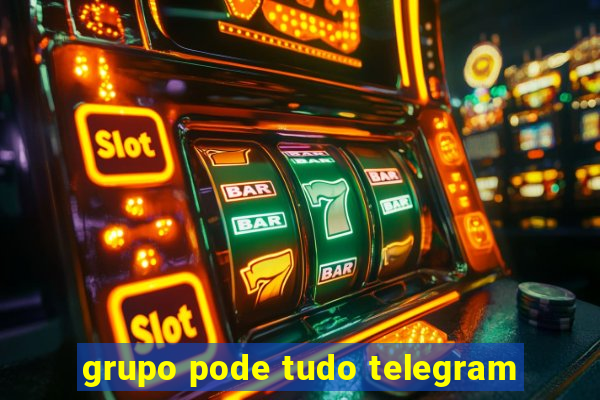 grupo pode tudo telegram