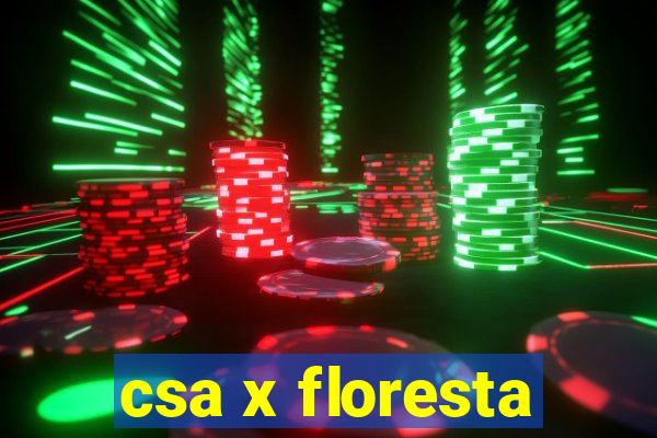 csa x floresta