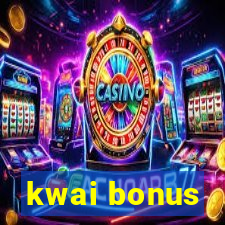 kwai bonus