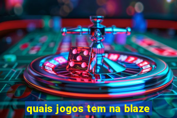 quais jogos tem na blaze