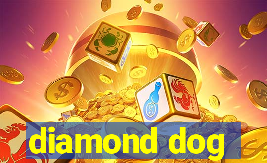 diamond dog