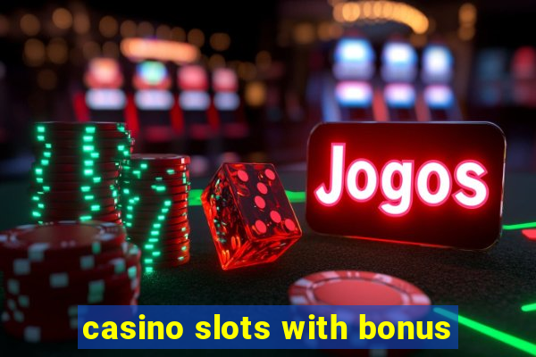 casino slots with bonus