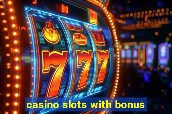 casino slots with bonus