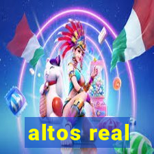 altos real