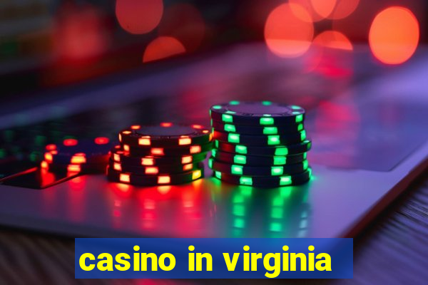 casino in virginia