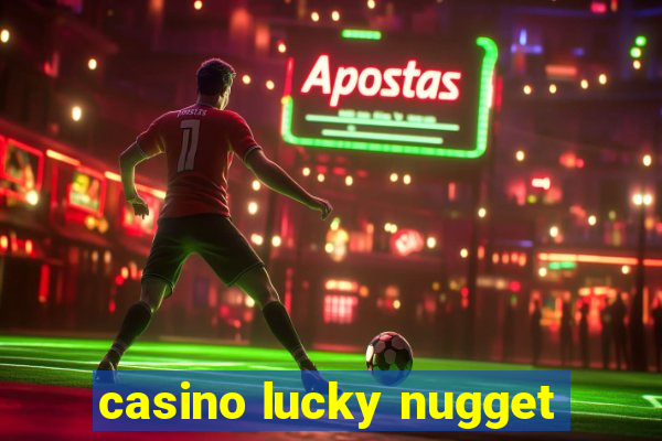 casino lucky nugget