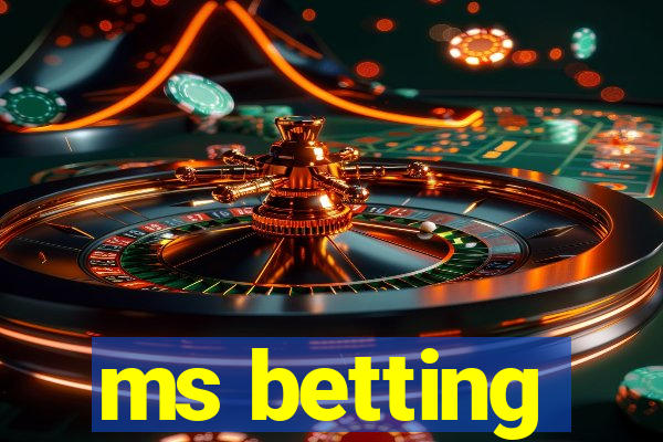 ms betting