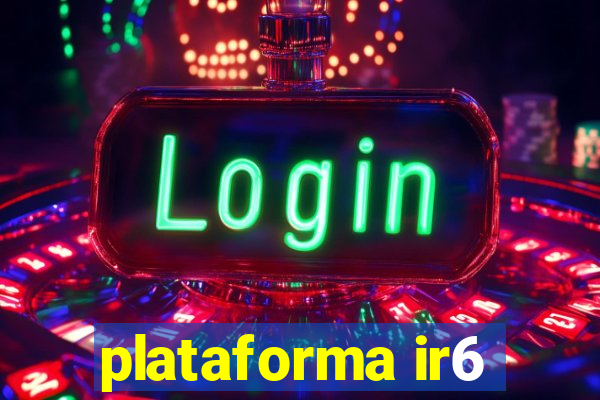 plataforma ir6