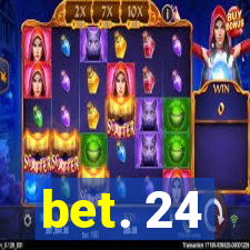 bet. 24