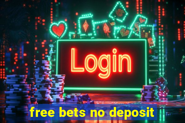 free bets no deposit