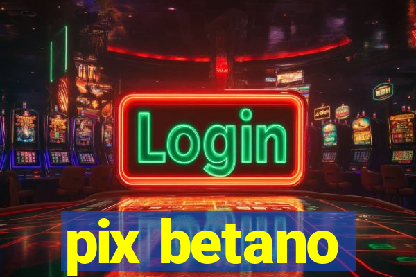 pix betano