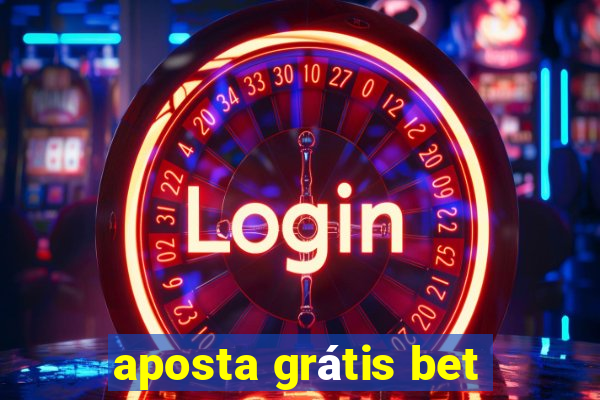 aposta grátis bet