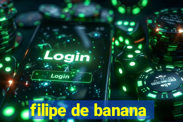 filipe de banana