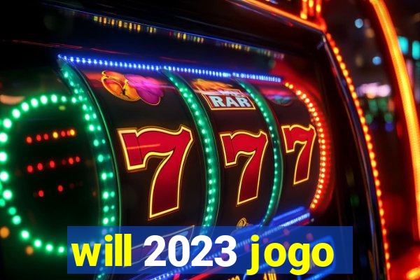 will 2023 jogo