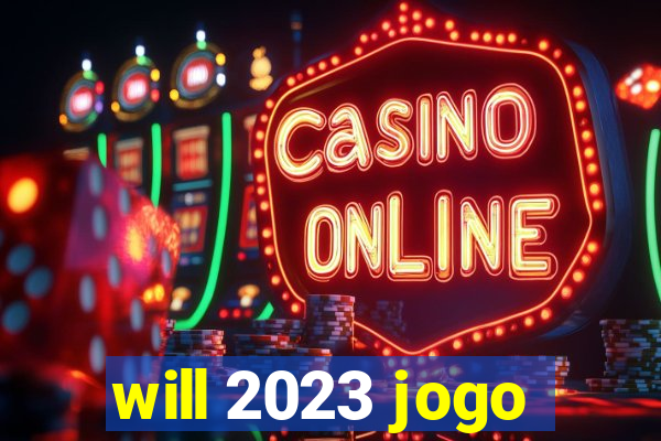 will 2023 jogo