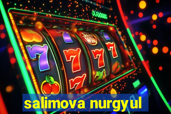 salimova nurgyul