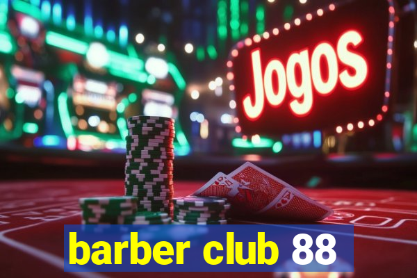 barber club 88