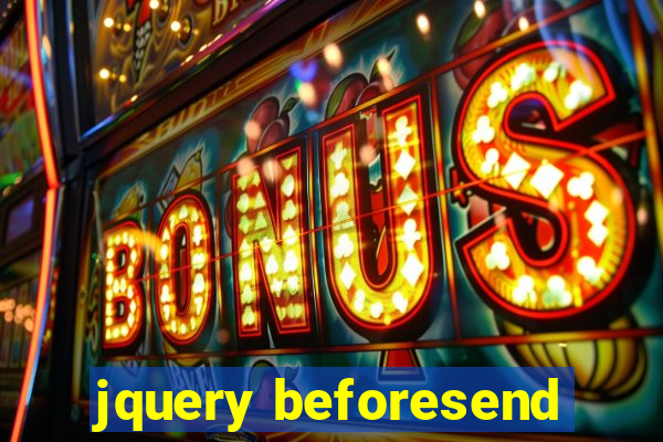 jquery beforesend