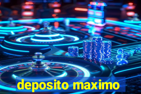 deposito maximo