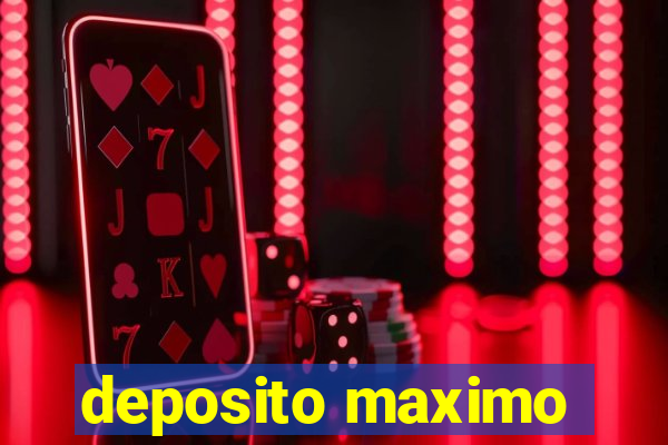 deposito maximo