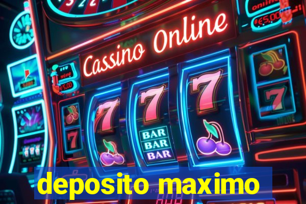 deposito maximo