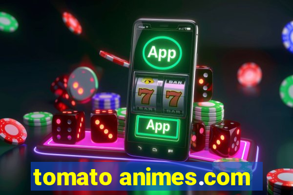 tomato animes.com